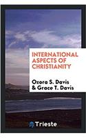 INTERNATIONAL ASPECTS OF CHRISTIANITY