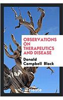 Observations on therapeutics and disease