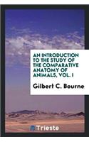 An Introduction to the Study of the Comparative Anatomy of Animals