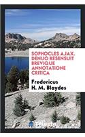 Sophocles Ajax. Denuo Resensuit Brevique Annotatione Critica
