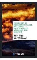 The History of Heidelberg College: Including Baccalaureate Addresses and Sermons: Including Baccalaureate Addresses and Sermons