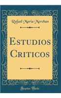 Estudios Criticos (Classic Reprint)