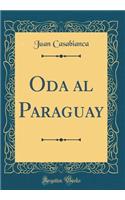 Oda Al Paraguay (Classic Reprint)