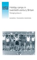 Holiday Camps in Twentieth-Century Britain