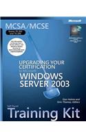 Upgrading Your Certification to Microsoft® Windows Server" 2003: MCSA/MCSE Self-Paced Training Kit (Exams 70-292 and 70-296)