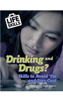 Drinking and Drugs?: Skills to Avoid 'em and Stay Cool(Life Skills)