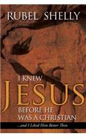 I Knew Jesus Before He Was a Christian