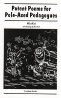 Potent Poems for Pole-axed Pedagogues