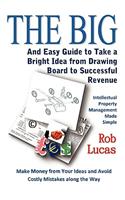 The BIG and Easy Guide to Take a Bright Idea from Drawing Board to Successful Revenue