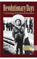 Revolutionary Days: A Chronology of the Mexican Revolution