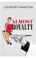 Almost Royalty