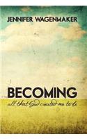 Becoming: All That God Created Me to Be