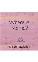 Where Is Mama?