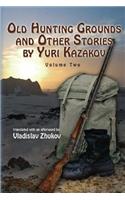 Old Hunting Grounds and Other Stories by Yuri Kazakov