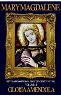 Mary Magdalene: Revelations from a First Century Avatar Volume II