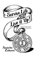 Survive Life And Live It Up!