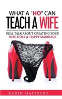 What A 'Ho' Can Teach A Wife