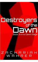 Destroyers of the Dawn: Book 3 of the Dawn Saga