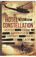 Hotel Constellation: Notes from America's Secret War in Laos