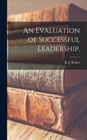 Evaluation of Successful Leadership.