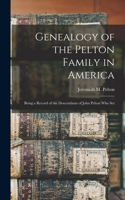 Genealogy of the Pelton Family in America