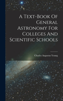 A Text-book Of General Astronomy For Colleges And Scientific Schools
