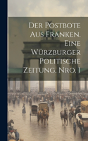 Postbote aus Franken. Eine Würzburger politische Zeitung, Nro. 1