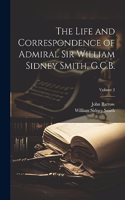 Life and Correspondence of Admiral Sir William Sidney Smith, G.C.B.; Volume 2