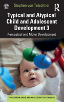 Typical and Atypical Child Development 3 Perceptual and Motor Development