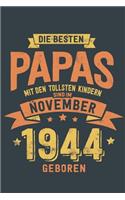 Die Besten Papas mit den Tollsten Kindern: Sind im November 1944 geboren - tolles Geschenk Notizbuch blanko mit 100 Seiten