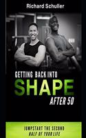 Get Back in Shape After 50: Jump Start the Second Half of Your Life