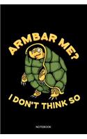 Armbar Me I Don't Think So Notebook: Blank Lined Journal 6x9 - Funny Jiu Jitsu Turtle Brazilian BJJ Training Armbar Log Book