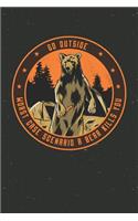 Go Outside Worst Case Scenario A Bear Kills You: Dot Grid Notebook Journal, 6x9 Inch, 120 pages