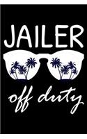 Jailer Off Duty: Funny Writing Notebook, Summer Vacation Diary, Retirement Journal, Planner Organizer for Jailers