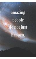 Amazing People Do Not Just Happen: Daily Success, Motivation and Everyday Inspiration For Your Best Year Ever, 365 days to more Happiness Motivational Year Long Journal / Daily Notebo