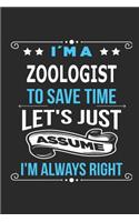 I`m a zoologist To save time let´s just assume I´m always right