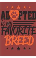 Adopted is My Favorite Breed Notebook: Notebook, 6x9 for dog lovers