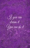 If you can dream it, you can do it