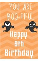 you Are Boo-Tiful Happy 5th Birthday: Funny 5th Birthday Gift Boo-Tiful Pun Journal / Notebook / Diary (6 x 9 - 110 Blank Lined Pages)