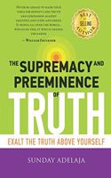 The Supremacy and Preeminence of Truth