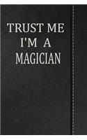 Trust Me I'm a Magician: Jiu-Jitsu Training Journal Notebook 120 Pages 6x9