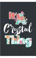 It's Crystal Thing: First Name Funny Sayings Personalized Customized Names Women Girl Mother's day Gift Notebook Journal