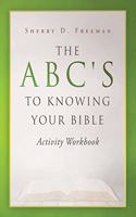 ABC's to Knowing Your Bible: Activity Workbook