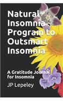 Natural Insomnia Program to Outsmart Insomnia: A Gratitude Journal for Insomnia