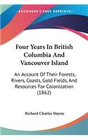 Four Years In British Columbia And Vancouver Island