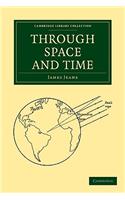 Through Space and Time: (Cambridge Library Collection - Physical Sciences)