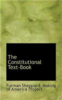 The Constitutional Text-Book