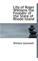 Life of Roger Williams the Founder of the State of Rhode Island: (English)