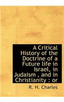 A Critical History of the Doctrine of a Future Life in Israel, in Judaism, and in Christianity