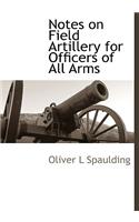 Notes on Field Artillery for Officers of All Arms